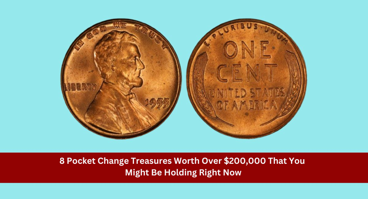 8 Pocket Change Treasures Worth Over $200,000 That You Might Be Holding Right Now